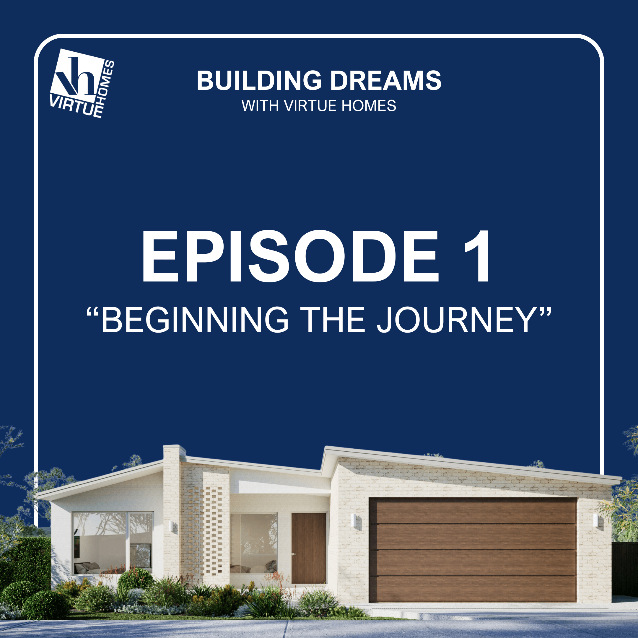Virtue Homes podcast graphic 1 - dark blue image tile with house facade at the bottom of the image.
